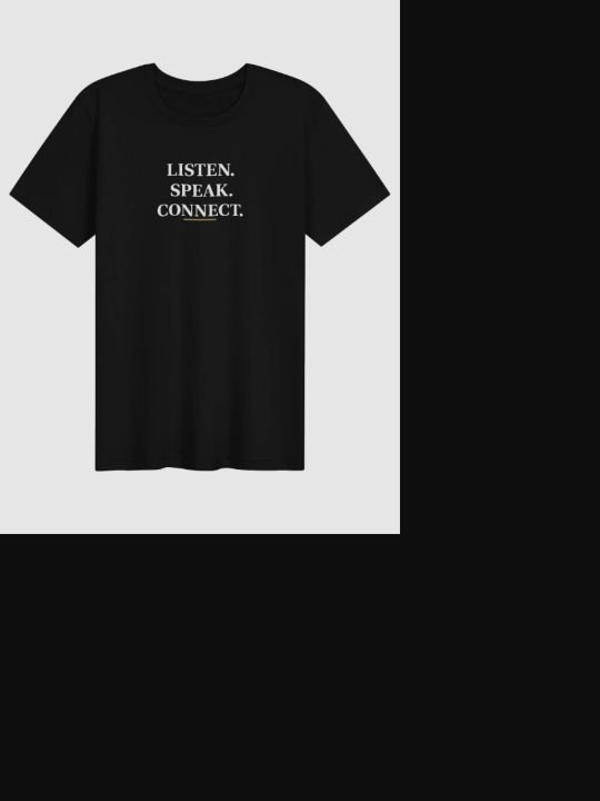 LISTEN. SPEAK. CONNECT. printed on a black Bella+Canvas T-shirt